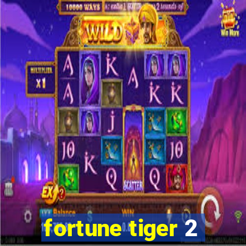 fortune tiger 2